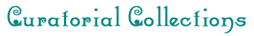 Curatorial Collections