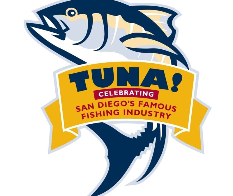TUNA! Celebrating San Diego’s Famous Fishing Industry